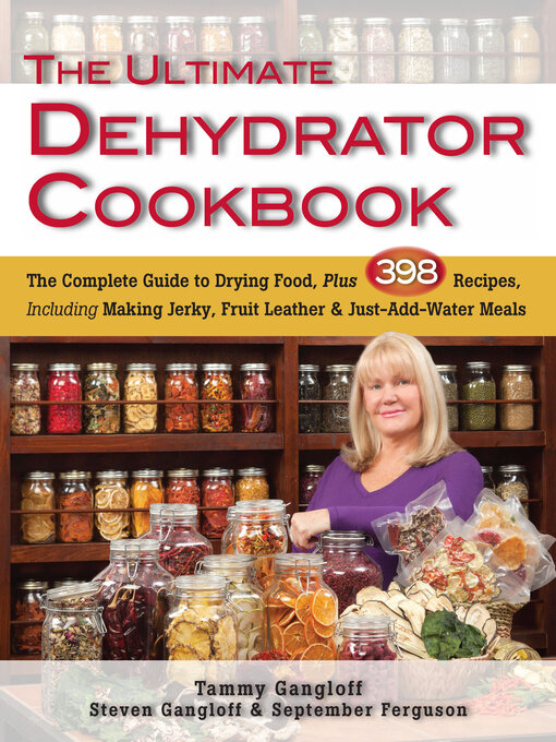Title details for The Ultimate Dehydrator Cookbook by Tammy Gangloff - Available